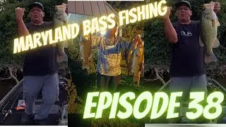 Maryland Bass Fishing Episode 38