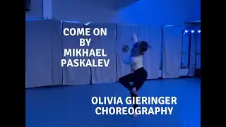 Come on by Mikhael Paskalev | Olivia Gieringer Choreography