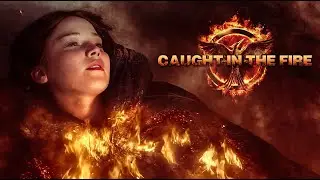 The Hunger Games | Caught in the Fire | Katniss Everdeen
