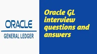 Oracle General Ledger interview questions and answers