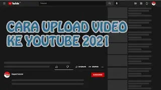 Bagaimana Cara Upload Video ke Youtube 2021