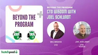 CTO Wisdom with Joel Schlundt | Beyond the Program