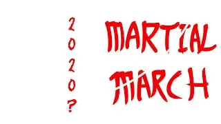 What's the plan for Martial March 2020?