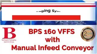 Barrington Packaging BPS 160 VFFS with Manual Infeed Conveyor