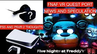 FNAF VR NEWS AND SPECULATION OF IT COMING TO THE QUEST, AND PSVR 2 THOUGHTS
