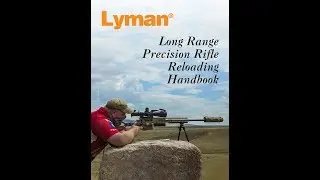 Long Range Precision Rifle Reloading Handbook