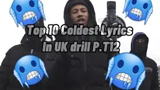 Top 10 Coldest Lyrics In UK Drill P.T112🥶🥶🥶🥶....... #ukdrill