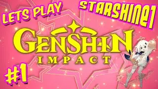 StarShine Plays: Genshin Impact #1