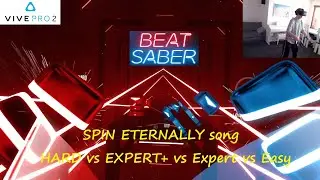 Beat Saber VR SPIN ETERNALLY song on Hard mode vs Expert+ vs Expert vs Easy