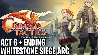 Crimson Tactics: Rise of The White Banner | Arc 6 & Ending - Whitestone Siege Arc & Ending