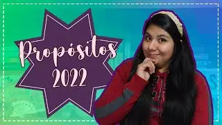 Propósitos 2022 + Update cambios en el canal || Jess Limón