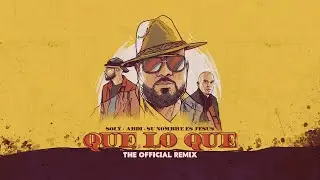 Soly - Que Lo Que Remix Ft. @ABDIOFICIAL @SUNOMBREESJESUS