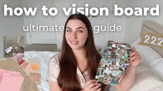 the ultimate guide: how to create and use a vision board + how to vision board 2023, ideas, prompts