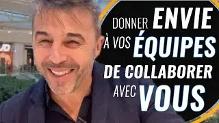 Astuce Leadership: Comment influencer vos équipes et donner envie de collaborer avec vous.