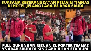 SUASANA KEBERANGKATAN PEMAIN TIMNAS DI HOTEL JELANG VS ARAB SAUDI. FULL DUKUNGAN RIBUAN SUPORTER