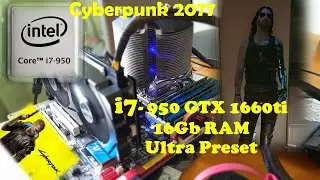 Cyberpunk 2077 Intel i7 950 GTX 1660Ti Ultra Preset