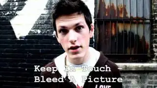 Keep In Touch - Bleed A Picture