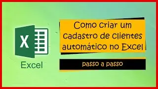 COMO CRIAR UM CADASTRO DE CLIENTES AUTOMÁTICO NO EXCEL - PASSO A PASSO