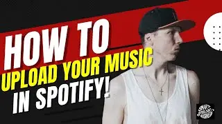 How to Upload Your Music To Spotify