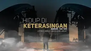 Tabligh Akbar: Hidup di Keterasingan (Ustadz Abdul Hakim Amir Abdat)