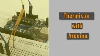 Arduino Thermistor Project - 