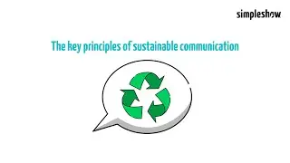 The key principles of sustainable communication – simpleshow