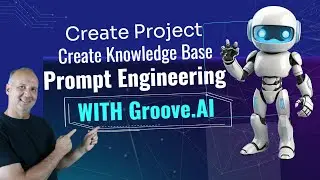 Groove.ai - Create Project - Create Knowledge Base - Prompt Engineering - Improve ChatGPT Experience