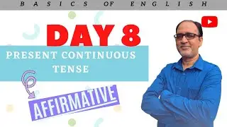 DAY 8 | LEARN ENGLISH EASILY THROUGH GRAMMAR | PRESENT CONTINUOUS TENSE | AFFIRMATIVE SENTENCES