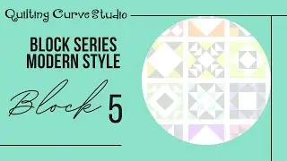 Block Series - Modern Style -Block 5