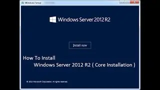 How To Install Windows Server 2012 R2 Core Installation