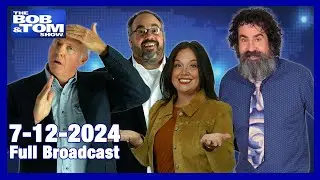 The BOB & TOM Show - July 12, 2024