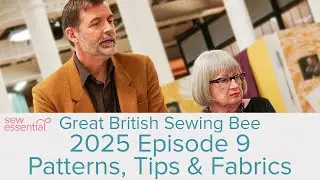 Episode 9 Great British Sewing Bee 2025 - Sewing Patterns and Fabrics