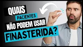 QUEM NÃO PODE USAR FINASTERIDA? | Calvície e Transplante Capilar