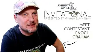 Meet Enoch Graham | Johnny Appleseed Organic Invitational Contestant