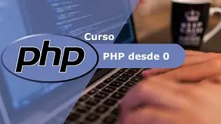 [Curso de PHP desde 0] - 1 - Hola Mundo en PHP