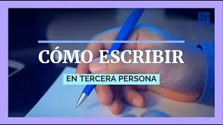 ¿Cómo escribir en tercera persona?