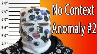 NO CONTEXT ANOMALY #2