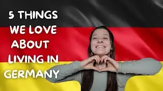 5 THINGS WE LOVE ABOUT LIVING IN GERMANY! ❤️🇩🇪