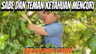 SABE DAN TEMAN TEMAN MENCURI😨 || KELUARGA SABE