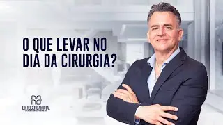 O que levar no dia da cirurgia.