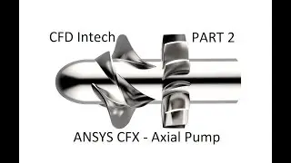 Tutorial ANSYS CFX | Calculation an Axial Flow Pump - Part 2