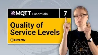 MQTT QoS - Quality of Service | MQTT Essentials Part 7