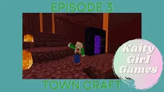 Town Craft: Episode 3 - Mining and Going to the Nether!