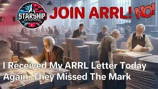 🔴I Received My ARRL Membership Pleading Mailer Today! - My Reaction, Commentary & If I Will Join!