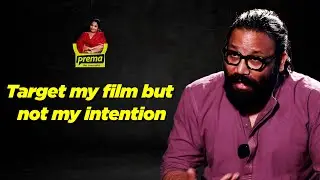 Target my film but not my intention | Sandeep Reddy Vanga | Prema The Journalist 