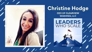 Using Your Process to Prosper - Christine Hodge - Leaders Who Scale - Episode # 009
