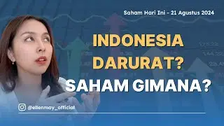 Saham Hari Ini 21 Agustus 2024: INDONESIA DARURAT? Saham gimana?