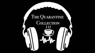 The Quarantine Collection: Episode 4