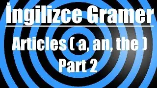 İngilizce’de “a”, “an” ve “the”  ( Articles Part 2 - Kurallar )