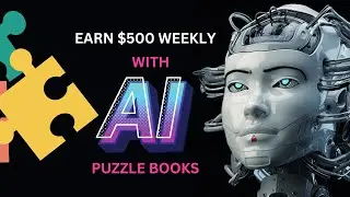 Earn Passive Income - $500 Weekly Selling AI Puzzle Books